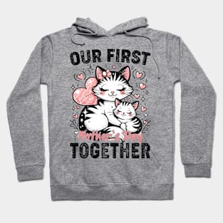 Mother's Day, Our First Mother's Day Together Cat Design Hoodie